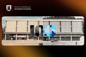 Un siglo de acceso a la información y el conocimiento: Bibliotecas UdeC inicia su año Centenario centrado en la comunidad